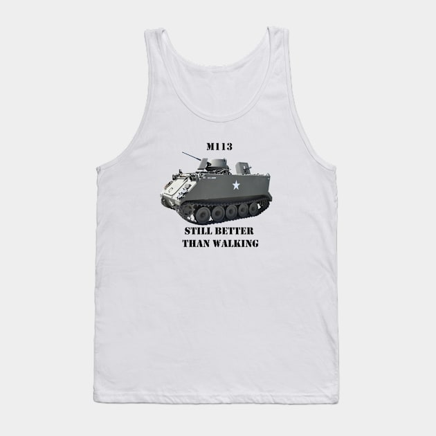 M113 Armored Personnel Carrier "Still Better Than Walking" APC Tank Top by Toadman's Tank Pictures Shop